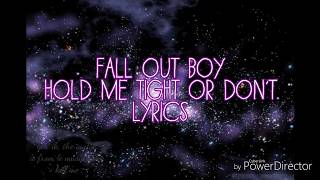 with audio - fall out boy - HOLD ME TIGHT OR DON'T // lyrics