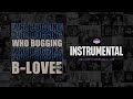 B Lovee Who Bugging Instrumental Prod By A J Honcho