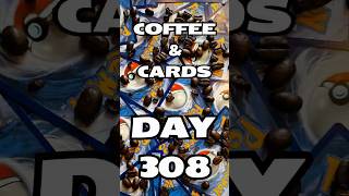Coffee & (Pokémon) Cards - Day 308!