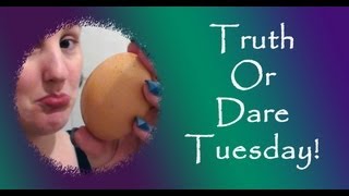 Truth or Dare Tuesday - 11th December 2012 ( you don&#39;t want to miss this one)