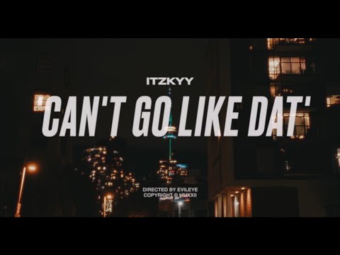 itzkyy - Can’t Go Like Dat (Official Video)