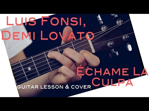 Luis Fonsi Demi Lovato - Échame La Culpa Guitar Lesson / Échame La Culpa Guitar Tutorial/Cover