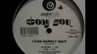 Ebony Soul - I Can Hardly Wait (Club Mix)