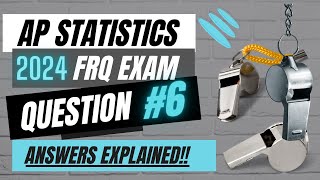 AP Statistics 2024 Free Response Question 6 Answers