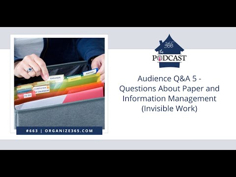 663 – Audience Q&A 5 – Paper Information Management (Invisible Work)