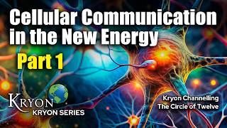 Cellular Communication in the New Energy Part 1 - KRYON