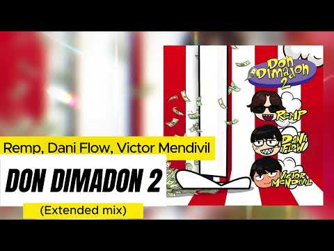 DON DIMADON 2 - Remp, Dani Flow, Victor Mendivil (extended mix)