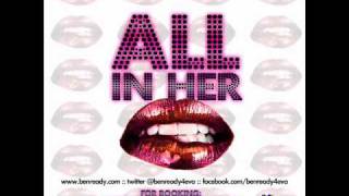 Ben Ready feat. Travis Porter & JR Get Money - All In Her Mouth [2011] *EXPLICIT/NODJ*