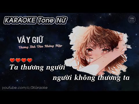Vây Giữ【KARAOKE Tone Nữ】- Vương Tĩnh Văn Không Mập × Huy Vạc Cover | Piano Version | S. Kara ♪
