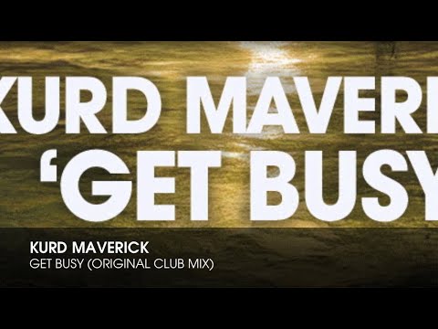 Kurd Maverick - Get Busy (Original Club Mix)