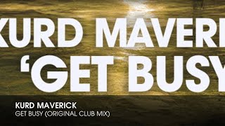 Kurd Maverick - Get Busy (Original Club Mix)