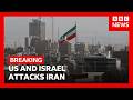 US And Israel Carry Out Joint Attack On Iran As Tehran Launches Retaliatory Strikes BBC News
