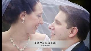 Set Me as a Seal · Matt Maher