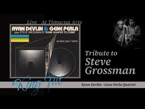 Tribute to Steve Grossman by Ryan Devlin & Gene Perla - King Tut