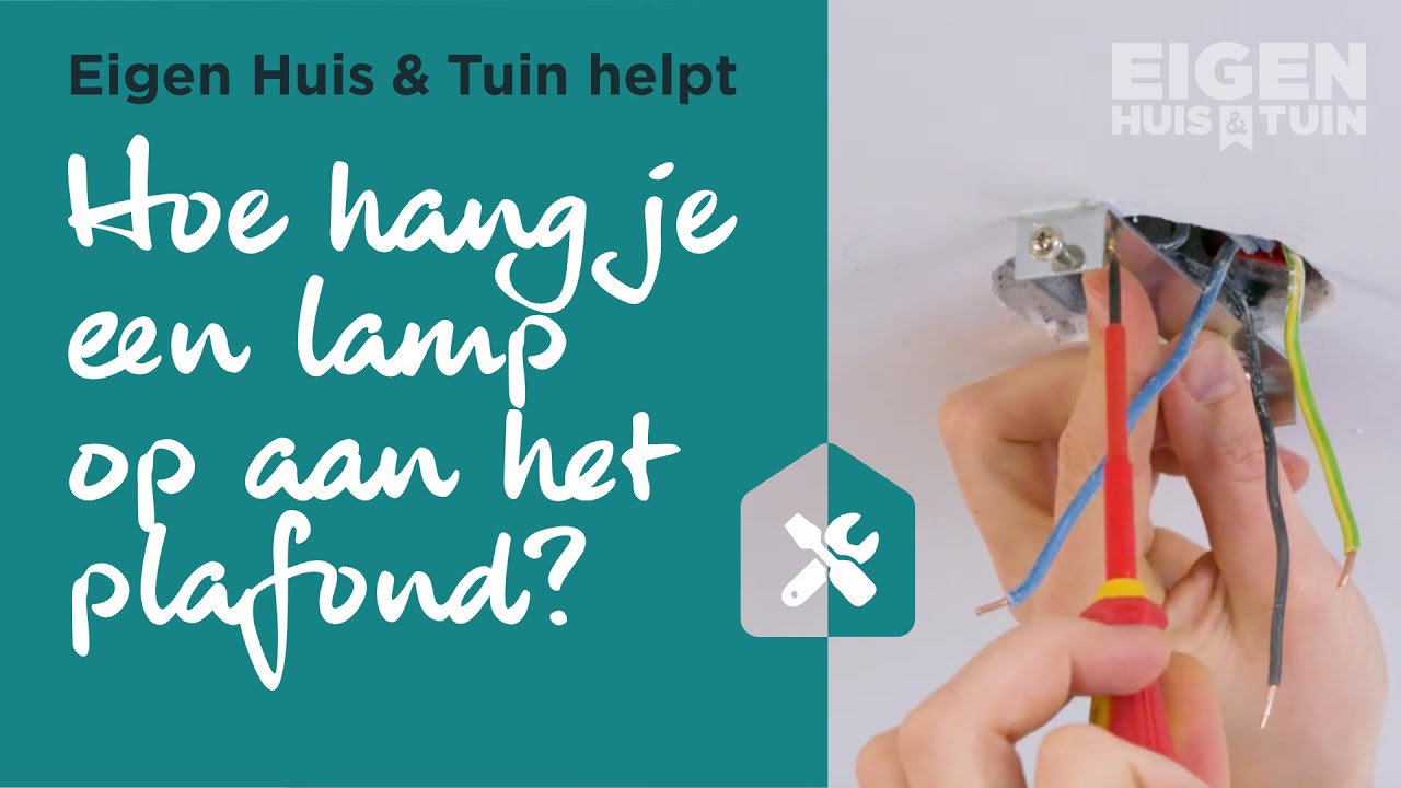 Hoe hang je een lamp op aan het plafond | Eigen Huis & Tuin helpt