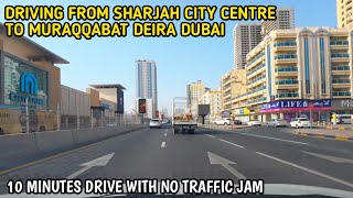 SHARJAH  TO DUBAI DRIVE WITH NO TRAFFIC (SHARJAH CITY CENTRE TO DEIRA DUBAI)
