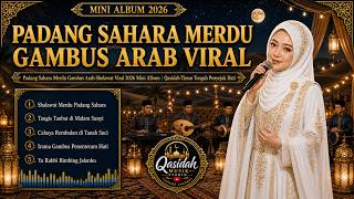 Download lagu PADANG SAHARA GAMBUS ARAB MINI ALBUM | SHOLAWAT VIRAL 2026 QASIDAH TIMUR TENGAH PENYEJUK HATI mp3