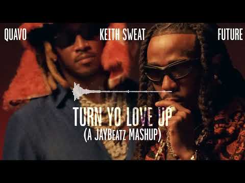 01 Quavo, Future   Keith Sweat   Turn Yo Love Up A JAYBeatz Mashup #HVLM