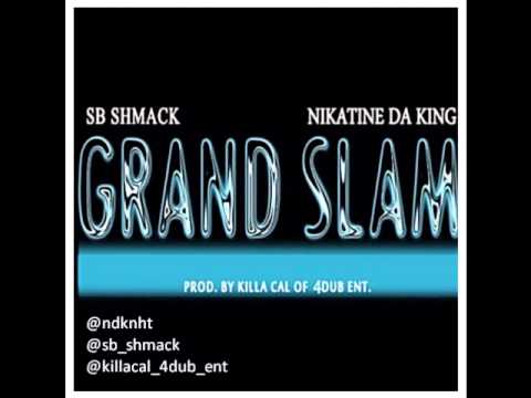 Nikatine Da King (NhT Boyz) & SB Shmack - "GRAND SLAM" [prod. KillaCal of 4DUB ENT]