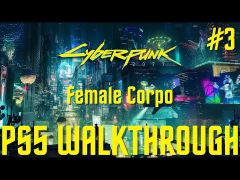 Cyberpunk 2077 - PS5 4K60fps - Cherchez la Femme - Corpo Female - Walkthrough - Part 3