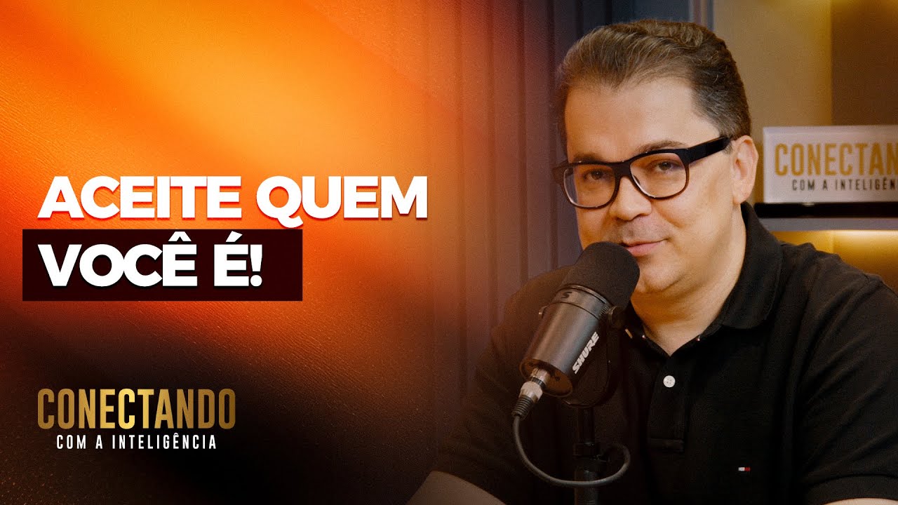 Como aceitar quem realmente somos I Conectando com a Inteligência #167 @CleitonPinheirooficial