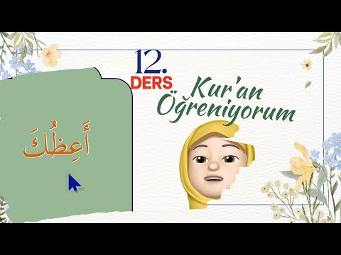 Kur'an Öğreniyorum - 12. Ders - Harekeli Kelime Okuyuşları