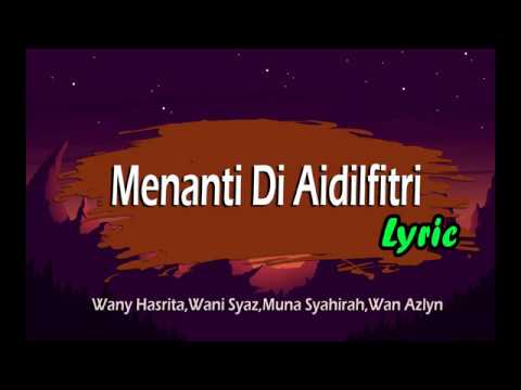 Menanti Di Aidilfitri -  Wany Hasrita,Wani Syaz,Muna Syahirah,Wan Azlyn (LIRIK)