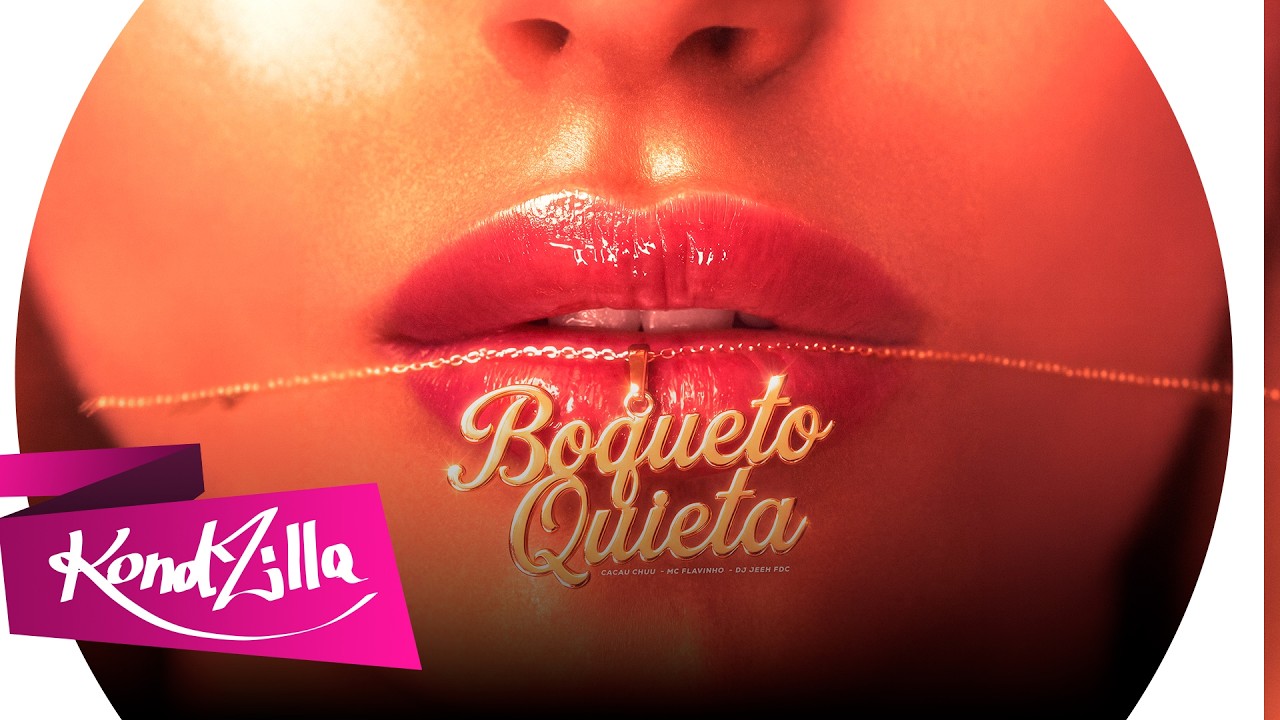 Boqueto Quieta - Cacau Chuu, MC Flavinho e DJ Jeeh FDC (KondZilla)