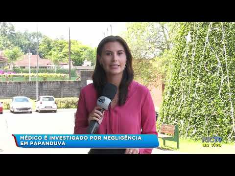 Médico é investigado por negligência em Papanduva
