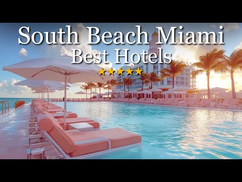 Top 10 Best Hotels in South Beach Miami - 2025 Travel Guide