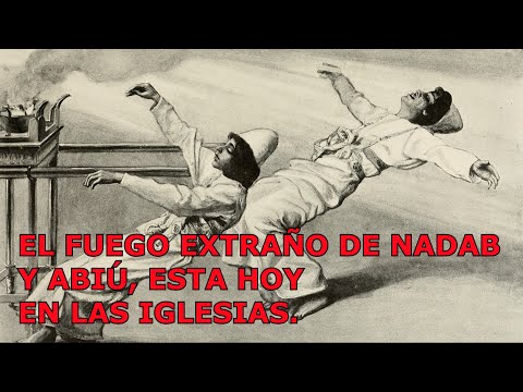 EL FUEGO EXTRAÑO DE NADAB Y ABIÚ. UNA LECCION BIBLICA PARA LA IGLESIA.