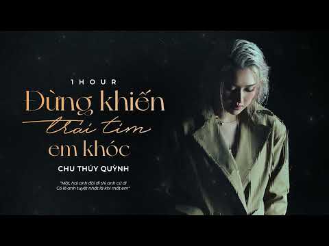 Đừng khiến trái tim em khóc - Chu Thúy Quỳnh