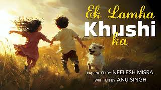 Ek Lamha Khushi Ka | Written By Anu Singh | Neelesh Misra