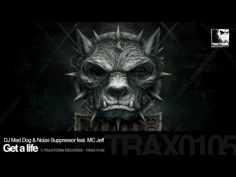 DJ Mad Dog & Noize Suppressor feat. MC Jeff - Get a life (Traxtorm Records - TRAX 0105)
