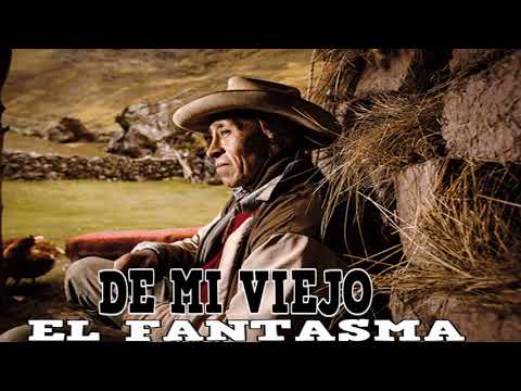 De Mi Viejo - El Fantasma