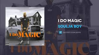 Soulja Boy - I Do Magic (AUDIO)