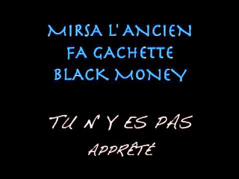 TU N' Y ES PAS APPRETER - MIRSA L' ANCIEN - FA GACHETTE - BLACK MONEY