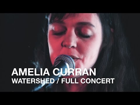 Amelia Curran | Watershed | Full Concert