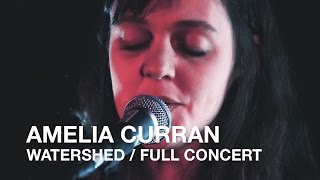 Amelia Curran | Watershed | Full Concert