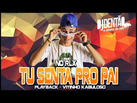 PLAYBACK VITINHO KABULOSO - NO RELAXE TU SENTA PRO PAI