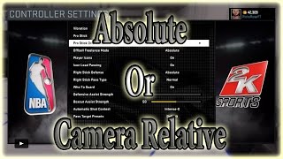 NBA 2K16 | Whats Better Absolute Or Camera Relative? (The Difference Between The Two)