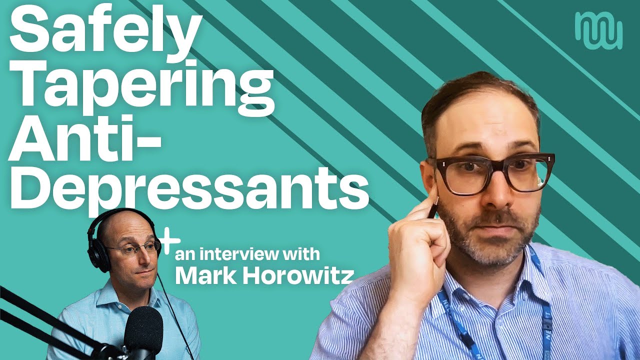 Safe Tapering Practices for Anti-Depressants with Dr. Mark Horowitz