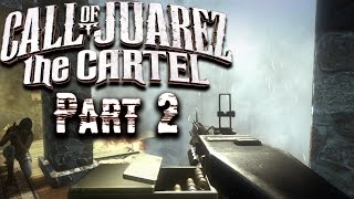 Call of Juarez: The Cartel Gameplay Walkthrough | Part 2 | Chapter 1 Cont. | (60FPS PC)