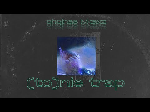 Chojnaś ft. lvkaxz - (to)nie trap