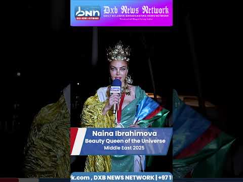Naina Ibrahimova | The Official Press Conference for Beauty Queen of the Universe | DXB NEWS NETWORK