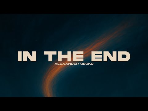 ALEXANDER GECKO - IN THE END