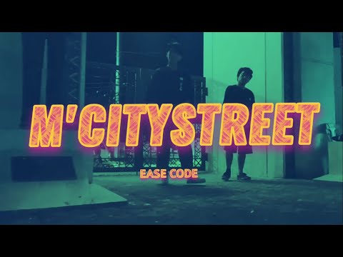 Ease Code - M'CITYSTREET (OFFICIAL MUSIC VIDEO)