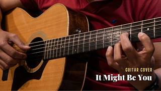 It Might Be You - Fingerstyle Guitar Cover