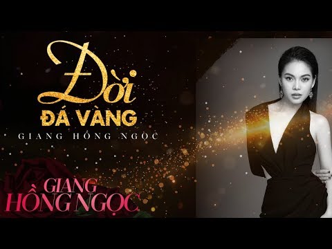 Đời Đá Vàng – Sáng tác: Vũ Thành An | Giang Hồng Ngọc