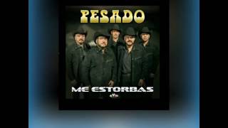 Pesado - Me Estorbas